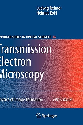 Transmission Electron Microscopy: Physics of Image Formation (Springer Series in Optical Sciences, 36)