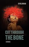 Cut Through the Bone by Ethel Rohan