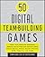 50 Digital Team-Building Games by John Chen