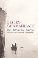 The Philosophy Steamer: Lenin and the Exile of the Intelligentsia