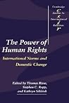 The Power of Human Rights: International Norms and Domestic Change (Cambridge Studies in International Relations, Series Number 66)