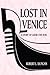 Lost in Venice: A Story of ...