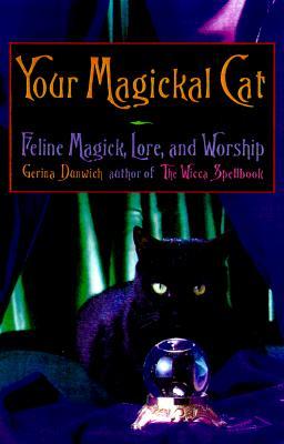 Your Magickal Cat: Feline Magick, Lore, and Worship (Paperback)