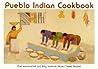 Pueblo Indian Cookbook: Recipes from the Pueblos of the American Southwest