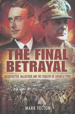 The Final Betrayal: MacArthur and the Tragedy of Japanese POWs (Hardcover)