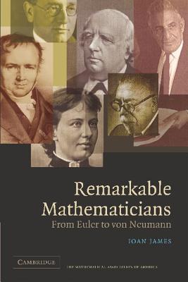 Remarkable Mathematicians: From Euler to von Neumann (The Spectrum Series)