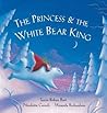 The Princess & the White Bear King by Tanya Robyn Batt