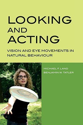 Looking and Acting: Vision and eye movements in natural behaviour (Paperback)