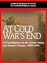 At Cold War's End: US Intelligence on the Soviet Union and Eastern Europe, 1989-1991