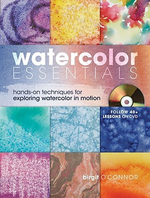 Watercolor Essentials: Hands-On Techniques for Exploring Watercolor In Motion (Spiral-bound)