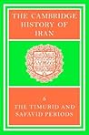 The Cambridge History of Iran, Volume 6: The Timurid and Safavid Periods