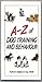 A-Z of Dog Training and Behaviour