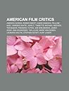 American Film Critics: Andrew Sarris, Roger Ebert, Hamid Dabashi, Pauline Kael, Armond White, John C. Tibbetts, Michael Medved, Ted Baehr