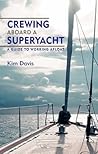 Crewing Aboard a Superyacht : A Guide to Working Afloat