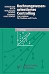 Rechnungswesen-orientiertes Controlling: Ein Leitfaden für Studium und Praxis (Physica-Lehrbuch) (German Edition) Rechnungswesen-orientiertes Controlling: Ein Leitfaden für Studium und Praxis (Physica-Lehrbuch) (German Edition)