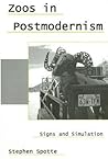 Zoos in Postmodernism: Signs And Simulation