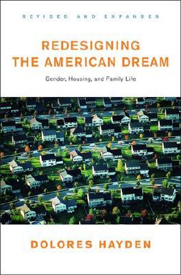 Redesigning the American Dream: The Future of Housing, Work and Family Life (Paperback)