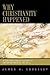 Why Christianity Happened: ...
