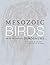 Mesozoic Birds: Above the Heads of Dinosaurs