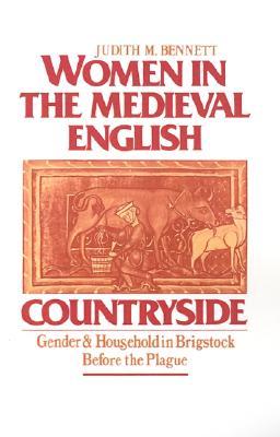 Women in the Medieval English Countryside: Gender and Household in Brigstock before the Plague (Hardcover)