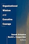 Organizational Wisdom and Executive Courage
