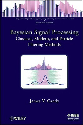 Bayesian Signal Processing: Classical, Modern and Particle Filtering Methods (Hardcover)