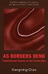 As Borders Bend: Transnational Spaces on the Pacific Rim (Pacific Formations: Global Relations in Asian and Pacific Perspectives) As Borders Bend: Transnational Spaces on the Pacific Rim (Pacific Formations: Global Relations in Asian and Pacific Perspectives)