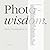 Photowisdom: Master Photographers on Their Art
