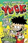 Yuck's Slime Monster by Matt and Dave