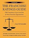 The Franchise Ratings Guide: 3000 Franchisees Expose the Best & Worst Franchise Opportunities