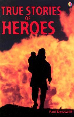 True Stories of Heroes (True Adventure Stories)