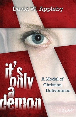 It's Only a Demon A Model of Christian Deliverance (Paperback)