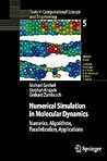 Numerical Simulation in Molecular Dynamics: Numerics, Algorithms, Parallelization, Applications (Texts in Computational Science and Engineering, 5)