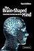 The Brain-Shaped Mind: What...