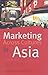 Marketing Across Cultures in Asia: A Practical Guide