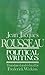 Political Writings/Containing the Social Contract Considerations on the Government of Poland Constitutional Project for Corsica