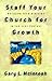 Staff Your Church for Growth by Gary L. McIntosh
