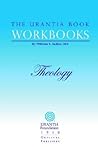 The Urantia Book Workbooks: Volume 5 - Theology
