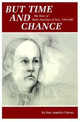 But Time and Change: The Story of Padre Martinez of Taos, 1793-1867 (Paperback)