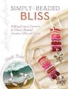 Simply Beaded Bliss: Adding Unique Elements to Classic Beaded Jewelry, Gifts and Cards
