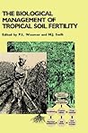 The Biological Management of Tropical Soil Fertility The Biological Management of Tropical Soil Fertility