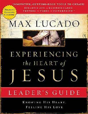 Experiencing the Heart of Jesus Leader's Guide: Knowing His Heart, Feeling His Love
