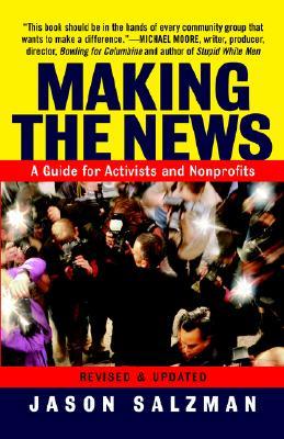 Making the News: A Guide for Activists and Nonprofits