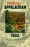 Walking the Appalachian Trail by Larry Luxenberg author of W...