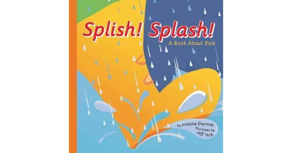 Splish Splash A Book About Rain By Josepha Sherman - 