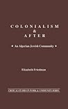 Colonialism and After: An Algerian Jewish Community (Critical Studies in Work and Community)