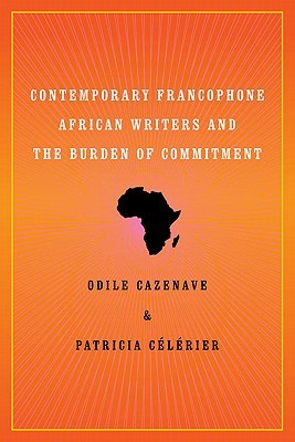 Contemporary Francophone African Writers and the Burden of Commitment (Hardcover)