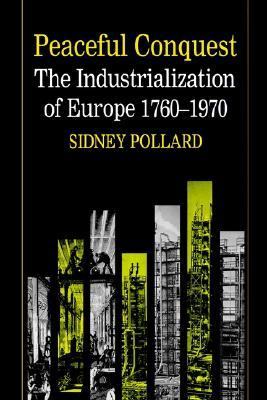 Peaceful Conquest: The Industrialization of Europe, 1760-1970 (Paperback)