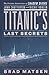 Titanic's Last Secrets: The Further Adventures of Shadow Divers John Chatterton and Richie Kohler (Thorndike Press Large Print Nonfiction Series)