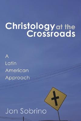 Christology at the Crossroads: A Latin American Approach (Paperback)